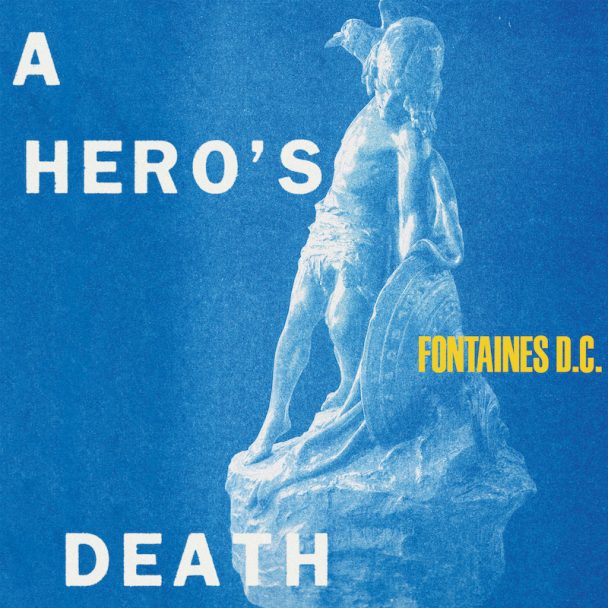 Fontaines D.C. – "A Hero's Death"