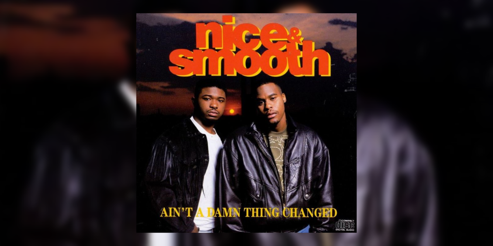 Today in Hip-Hop History: Nice & Smooth Dropped Their ‘Ain’t A Damn Thing Changed’ LP 29 Years Ago
