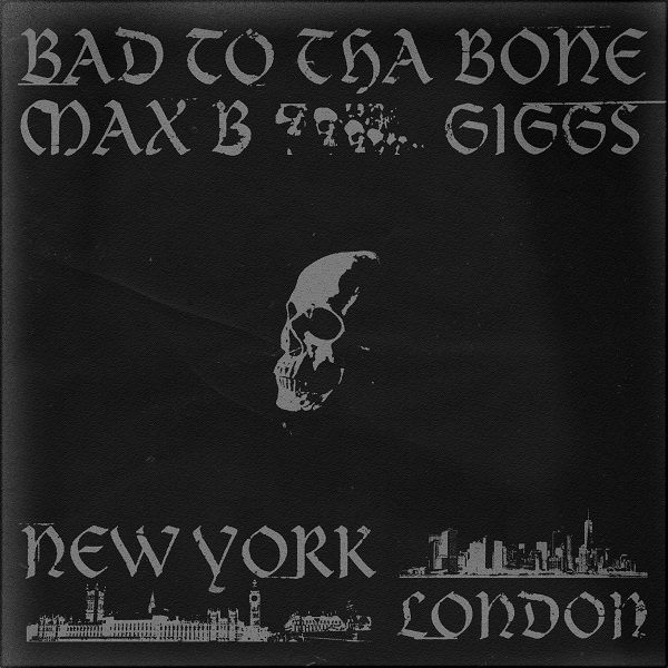 Max B Taps U.K. Rapper Giggs For New Single “Bad to Tha Bone”