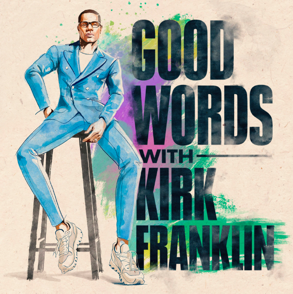 Kirk Franklin and Sony Music Announces ‘Good Words with Kirk Franklin’ Podcast