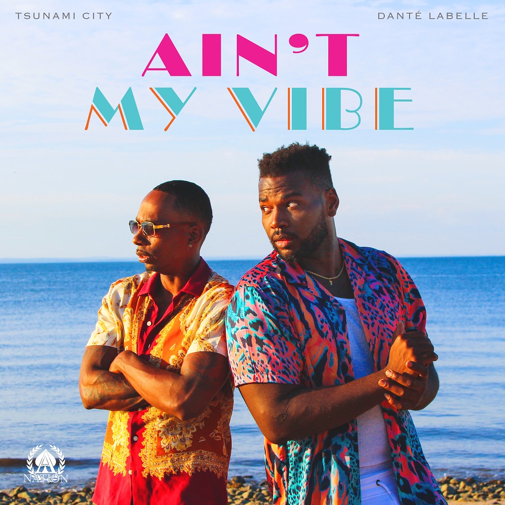 Danté LaBelle ft. Tsunami City – “Ain’t My Vibe”