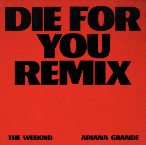The Weeknd and Ariana Grande Team for New “Die For You” Remix
