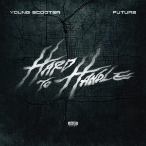 Young Scooter Delivers New Single “Hard to Handle” Feat. Future