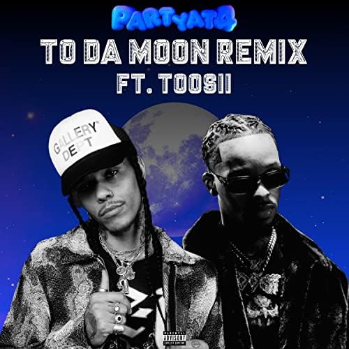 Toosii Joins PartyAt4 on “To Da Moon” Remix