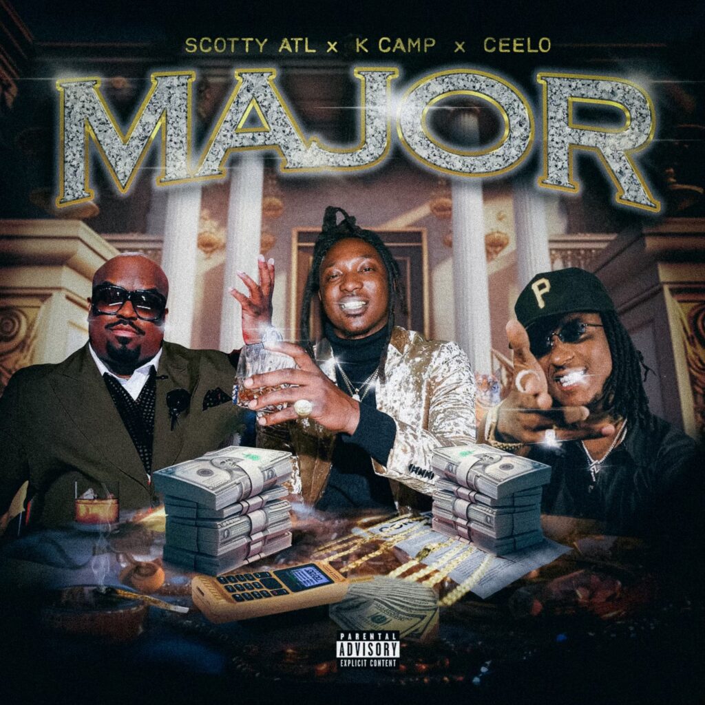 Scotty ATL Drops Highly Anticipated Single “MAJOR” Featuring K Camp and Cee-Lo Green