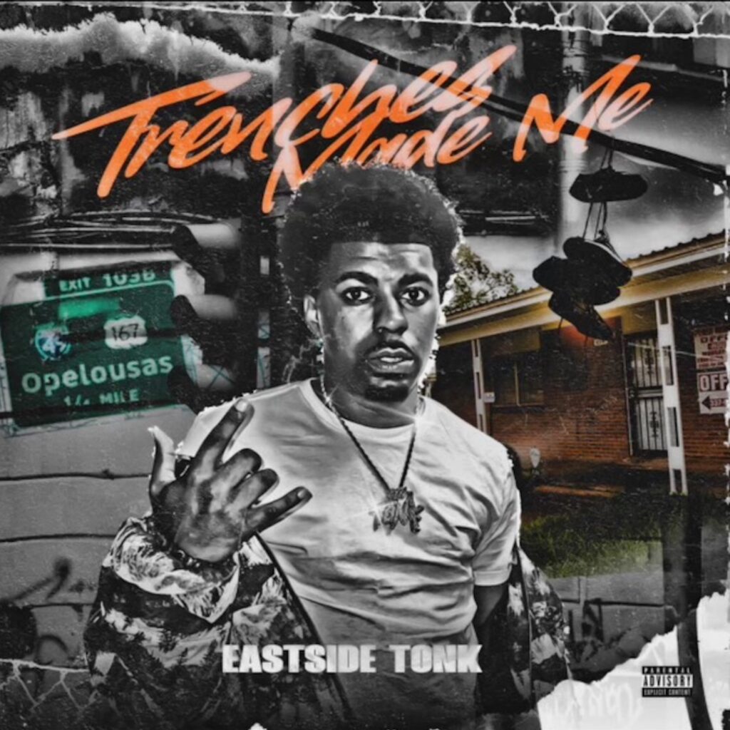 Eastside Tonk Drops Highly Anticipated Album ‘Trenches Made Me’