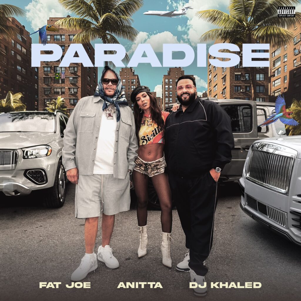 Fat Joe Releases New Single “Paradise” Featuring DJ Khaled & Anitta