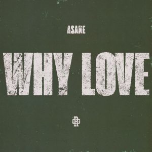 Asake Drops Sizzling New Single and Music Video “Why Love?”