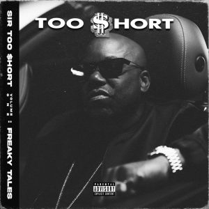 Too $hort Drops ‘SIR TOO $HORT, VOL. 1 – FREAKY TALES’ Too $hort Drops ‘SIR TOO $HORT, VOL. 1 – FREAKY TALES’
