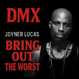 DMX Returns with Posthumous Single “Bring Out The Worst” Featuring Joyner Lucas DMX Returns with Posthumous Single “Bring Out The Worst” Featuring Joyner Lucas
