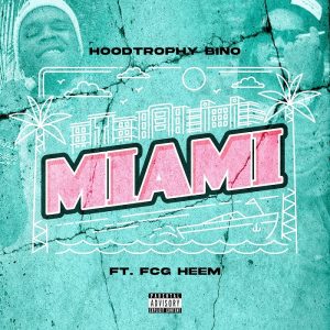 Hoodtrophy Bino & FCG Heem Drop New Single “Miami” Hoodtrophy Bino & FCG Heem Drop New Single “Miami”