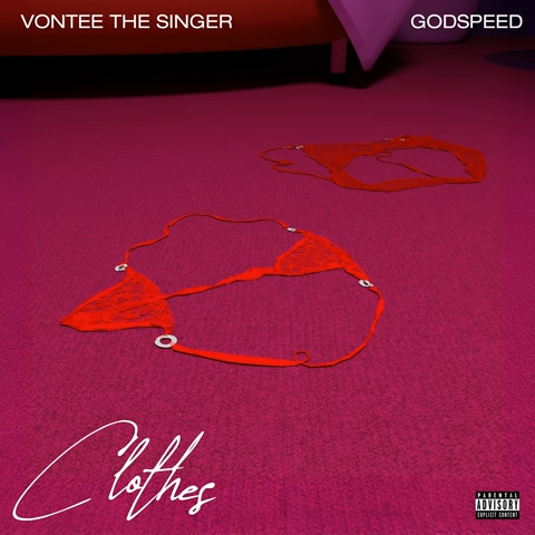 Godspeed and Vontee the Singer Unveil New Single “Clothes” Godspeed and Vontee the Singer Unveil New Single “Clothes”