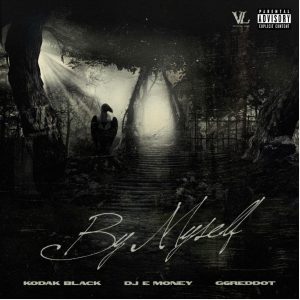 Kodak Black Drops “By Myself” Featuring DJ E Money and G6reddot