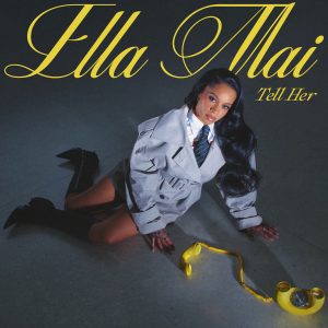 Ella Mai Returns With New Single “Tell Her” Ella Mai Returns With New Single “Tell Her”