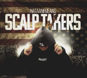 Indigenous Hip-Hop Artist Nataanii Means Releases New Single “Scalp Takers” Indigenous Hip-Hop Artist Nataanii Means Releases New Single “Scalp Takers”