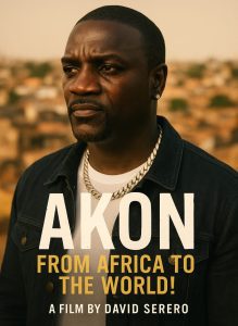 “AKON: From Africa to the World” — A Cinematic Documentary Exploring Akon’s African Roots by David Serero “AKON: From Africa to the World” — A Cinematic Documentary Exploring Akon’s African Roots by David Serero