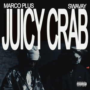 MARCO PLUS Drops New Single “Juicy Crab” Featuring SwaVay MARCO PLUS Drops New Single “Juicy Crab” Featuring SwaVay