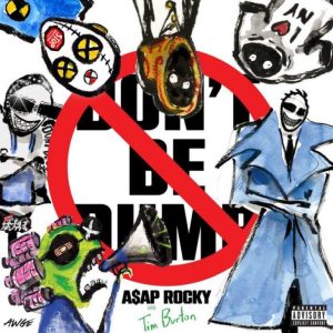 A$AP Rocky Announces New Album ‘Don’t Be Dumb’ With Tim Burton Cover Art A$AP Rocky Announces New Album ‘Don’t Be Dumb’ With Tim Burton Cover Art